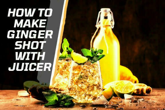 How To Make Ginger Shot With Juicer