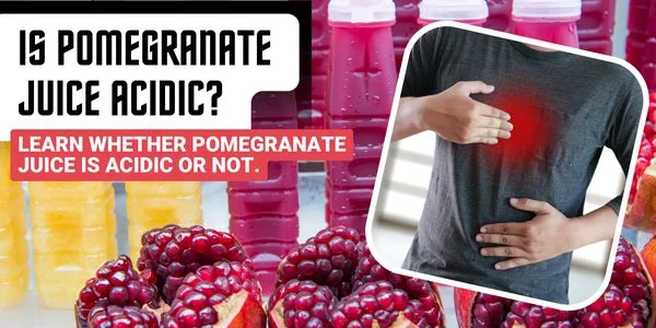 Is Pomegranate Juice Acidic?